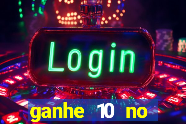 ganhe 10 no cadastro bet